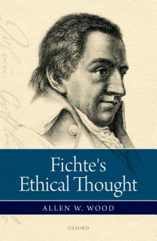 Könyv Fichte's Ethical Thought Allen W. Wood