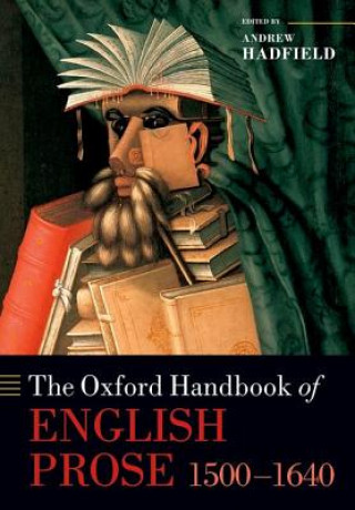 Kniha Oxford Handbook of English Prose 1500-1640 Andrew Hadfield