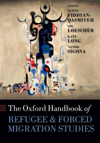Kniha Oxford Handbook of Refugee and Forced Migration Studies Elena Fiddian-Qasmiyeh