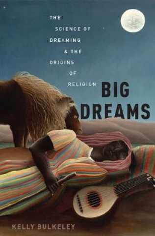 Kniha Big Dreams Kelly Bulkeley