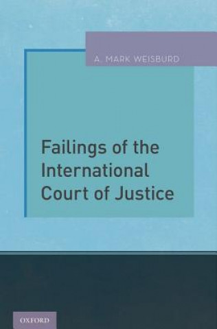 Livre Failings of the International Court of Justice A. Mark Weisburd