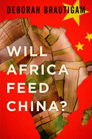 Könyv Will Africa Feed China? Deborah Brautigam