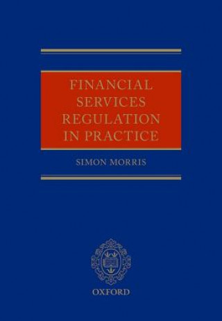 Kniha Financial Services Regulation in Practice Simon Morris