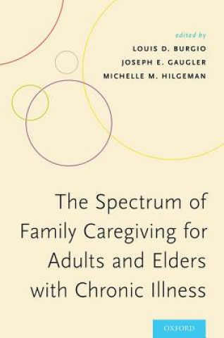 Kniha Spectrum of Family Caregiving for Adults and Elders with Chronic Illness Louis D. Burgio