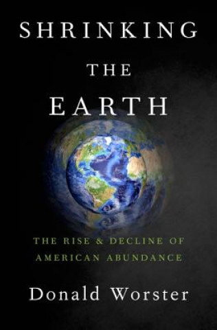 Kniha Shrinking the Earth Donald Worster