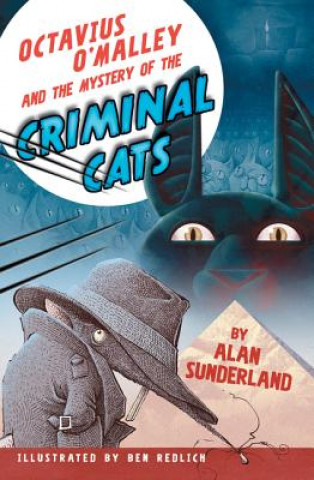 Kniha Octavius O'Malley and the Mystery of the Criminal Cats Alan Sunderland