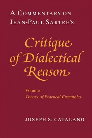 Livre Commentary on Jean-Paul Sartre's "Critique of Dialectical Reason" Joseph S. Catalano