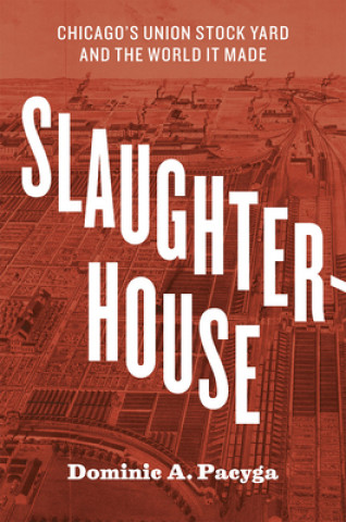 Książka Slaughterhouse Dominic A. Pacyga