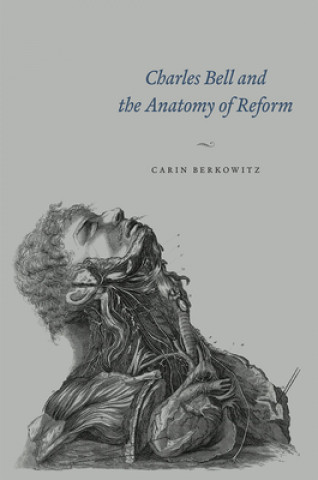 Könyv Charles Bell and the Anatomy of Reform Carin Berkowitz