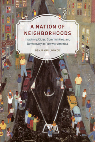 Kniha Nation of Neighborhoods Benjamin Looker