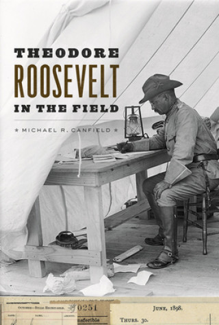 Buch Theodore Roosevelt in the Field Michael R. Canfield