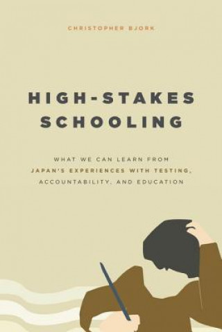 Книга High-Stakes Schooling Christopher Bjork
