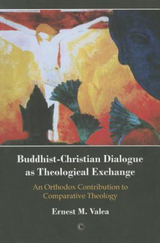 Kniha Buddhist-Christian Dialogue as Christian Exchange Ernest M. Valea