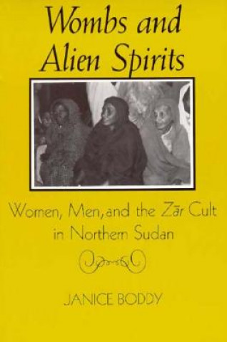 Kniha Wombs and Alien Spirits Janice Boddy