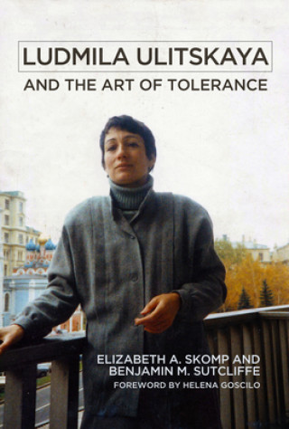 Könyv Ludmila Ulitskaya and the Art of Tolerance Elizabeth A. Skomp