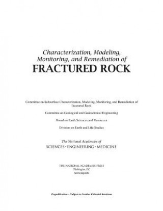 Könyv Characterization, Modeling, Monitoring, and Remediation of Fractured Rock Committee on Subsurface Characterization