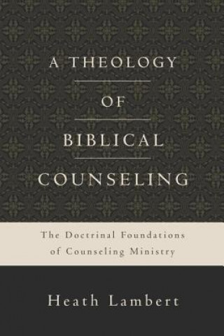 Book Theology of Biblical Counseling Heath Lambert