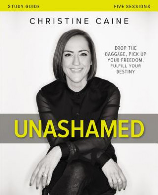 Kniha Unashamed Bible Study Guide Christine Caine
