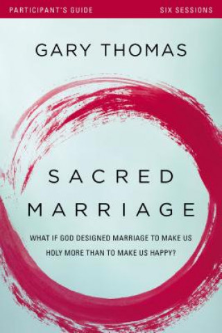 Könyv Sacred Marriage Bible Study Participant's Guide Gary L. Thomas