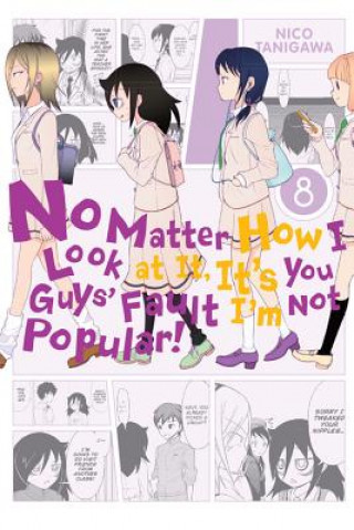 Kniha No Matter How I Look at It, It's You Guys' Fault I'm Not Popular!, Vol. 8 Nico Tanigawa