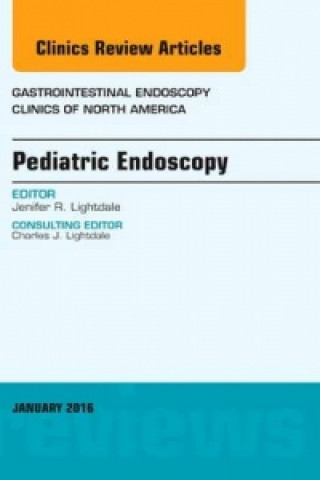 Kniha Pediatric Endoscopy, An Issue of Gastrointestinal Endoscopy Clinics of North America Lightdale