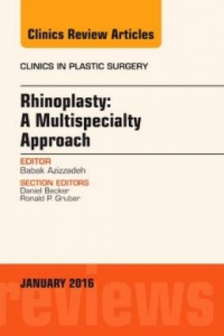 Könyv Rhinoplasty: A Multispecialty Approach, An Issue of Clinics in Plastic Surgery Azizzadeh