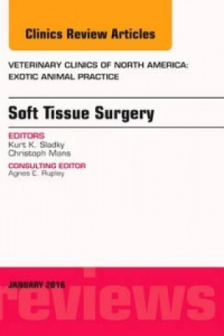 Könyv Soft Tissue Surgery, An Issue of Veterinary Clinics of North America: Exotic Animal Practice Kurt K. Sladky