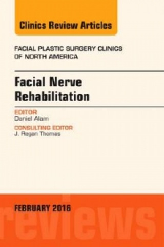 Książka Facial Nerve Rehabilitation, An Issue of Facial Plastic Surgery Clinics of North America Daniel Alam