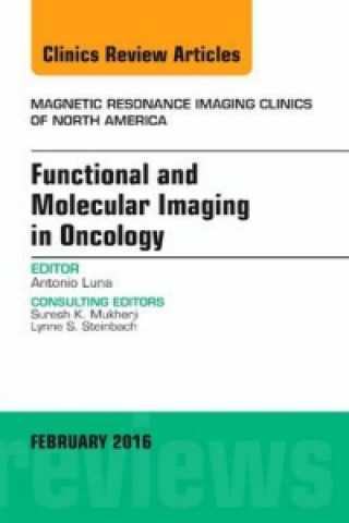 Kniha Functional and Molecular Imaging in Oncology, An Issue of Magnetic Resonance Imaging Clinics of North America Antonio Luna