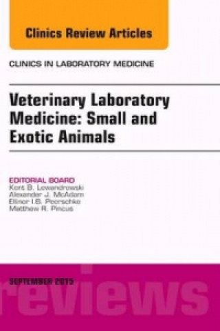 Kniha Veterinary Laboratory Medicine: Small and Exotic Animals, An Issue of Clinics in Laboratory Medicine 