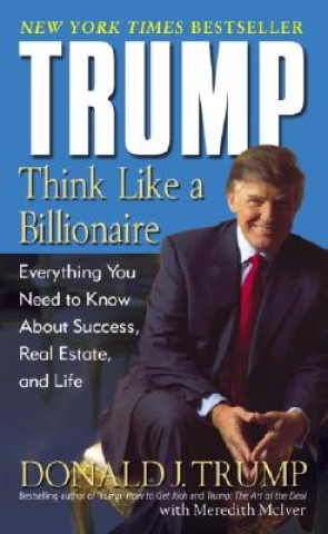 Kniha Trump: Think Like a Billionaire Donald J. Trump