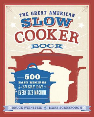 Carte Great American Slow Cooker Book Bruce Weinstein