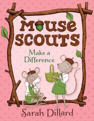 Knjiga Mouse Scouts: Make A Difference Sarah Dillard