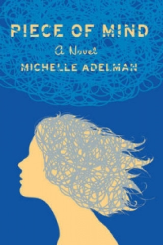 Könyv Piece of Mind - A Novel Michelle Adelman
