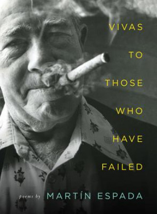 Kniha Vivas to Those Who Have Failed - Poems Martin Espada