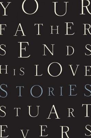 Kniha Your Father Sends His Love - Stories Stuart Evers