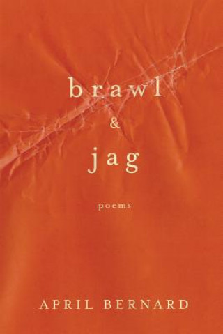 Carte Brawl & Jag - Poems April Bernard