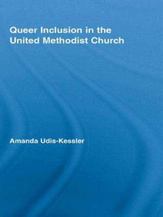 Kniha Queer Inclusion in the United Methodist Church Amanda Udis-Kessler