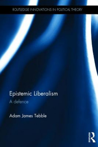 Kniha Epistemic Liberalism Adam James Tebble