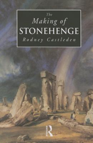 Kniha Making of Stonehenge Rodney Castleden