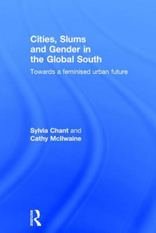 Knjiga Cities, Slums and Gender in the Global South Sylvia Chant