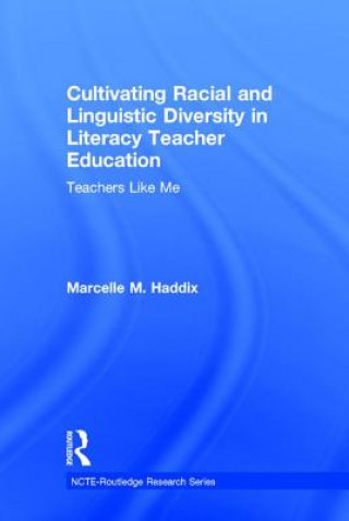 Book Cultivating Racial and Linguistic Diversity in Literacy Teacher Education Marcelle M. Haddix