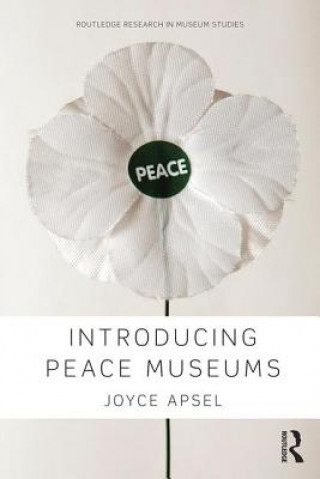 Книга Introducing Peace Museums Joyce Apsel