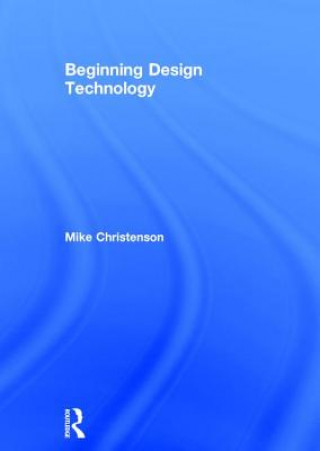 Книга Beginning Design Technology MIKE CHRISTENSON