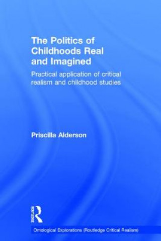 Kniha Politics of Childhoods Real and Imagined Priscilla Alderson