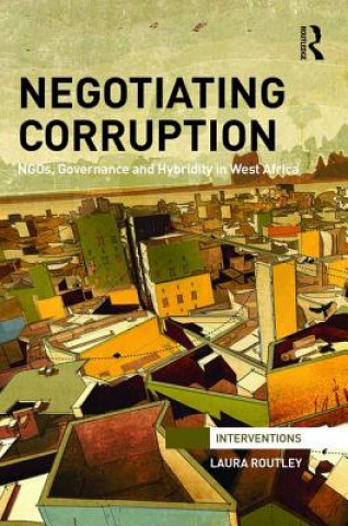 Kniha Negotiating Corruption Laura Routley