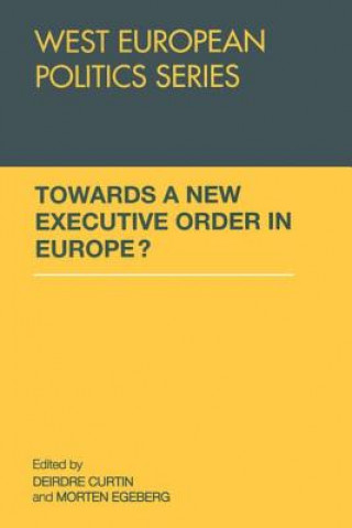 Carte Towards A New Executive Order In Europe? Deirdre Curtin