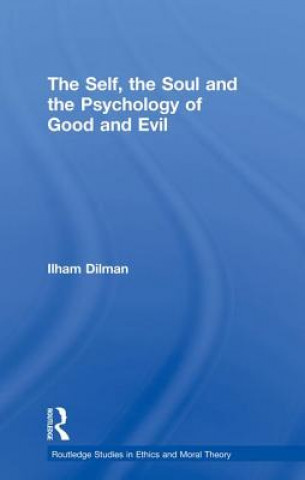 Kniha Self, the Soul and the Psychology of Good and Evil Ilham Dilman