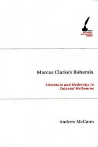 Libro Marcus Clarke's Bohemia Andrew McCann