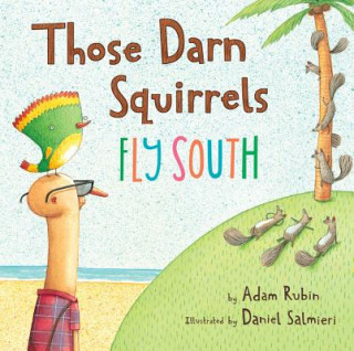 Knjiga Those Darn Squirrels Fly South Adam Rubin